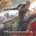 “Manikarnika: The Queen of Jhansi” Actors, Cast & Crew: Roles, Salary