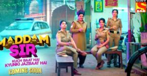 Maddam Sir - Kuch Baat Hai Kyunki Jazbaat Hai